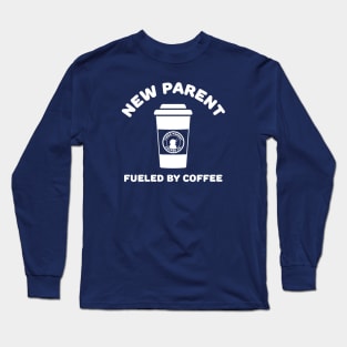 New Parent - Fueled By Coffee Long Sleeve T-Shirt